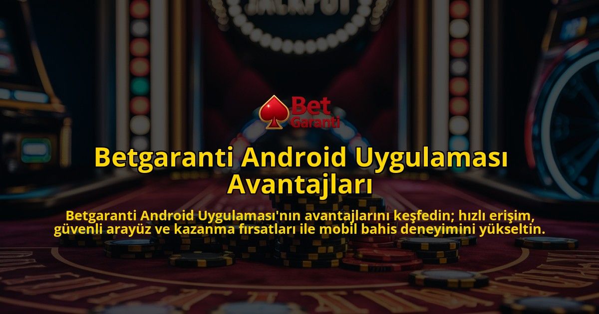 Betgaranti-Android-Uygulamas-Avantajlar-overlay-1768597068.jpg