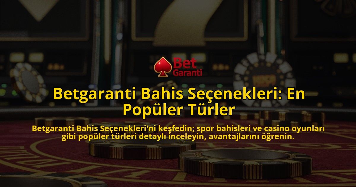 Betgaranti-Bahis-Seenekleri-En-Popler-Trler-overlay-1768484397.jpg