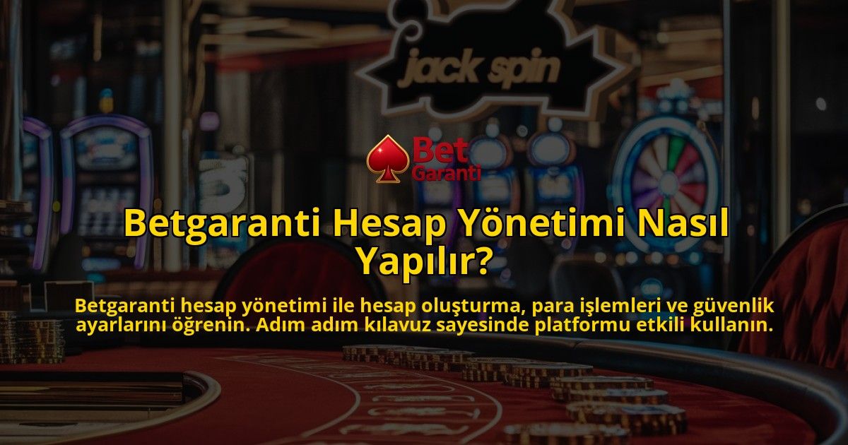 Betgaranti-Hesap-Yonetimi-Nasil-Yapilir-overlay-1769096819.jpg