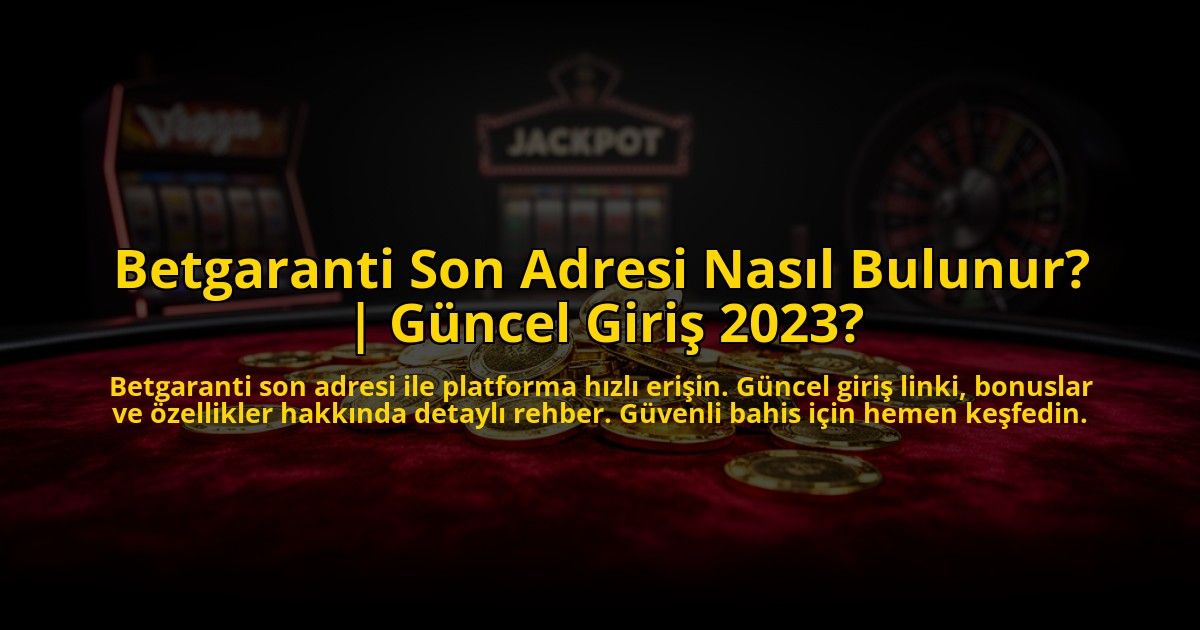 Betgaranti-Son-Adresi-Nasil-Bulunur-Guncel-Giris-2023-overlay-1769865488.jpg