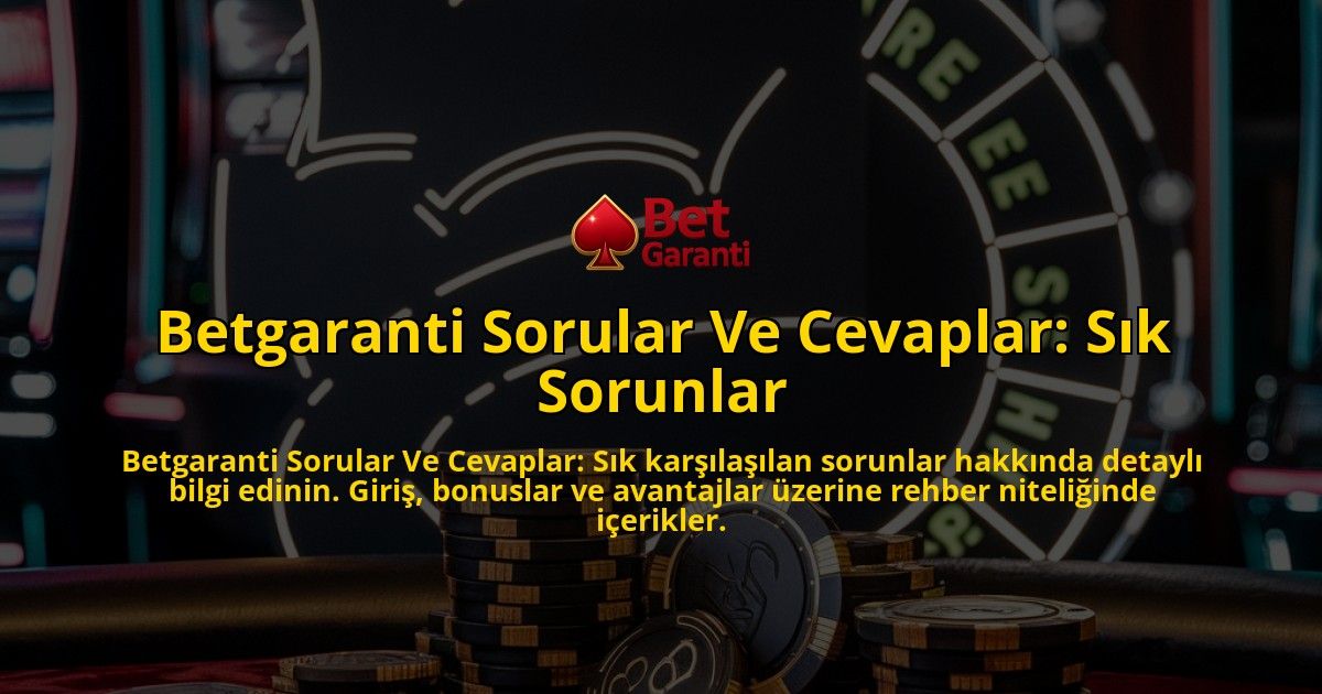 Betgaranti-Sorular-Ve-Cevaplar-Sk-Sorunlar-overlay-1768586331.jpg