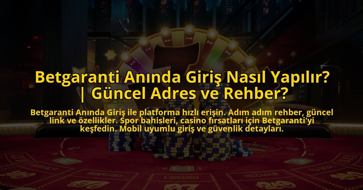 Betgaranti-Aninda-Giris-Nasil-Yapilir-Guncel-Adres-ve-Rehber-overlay-1773174846.jpg