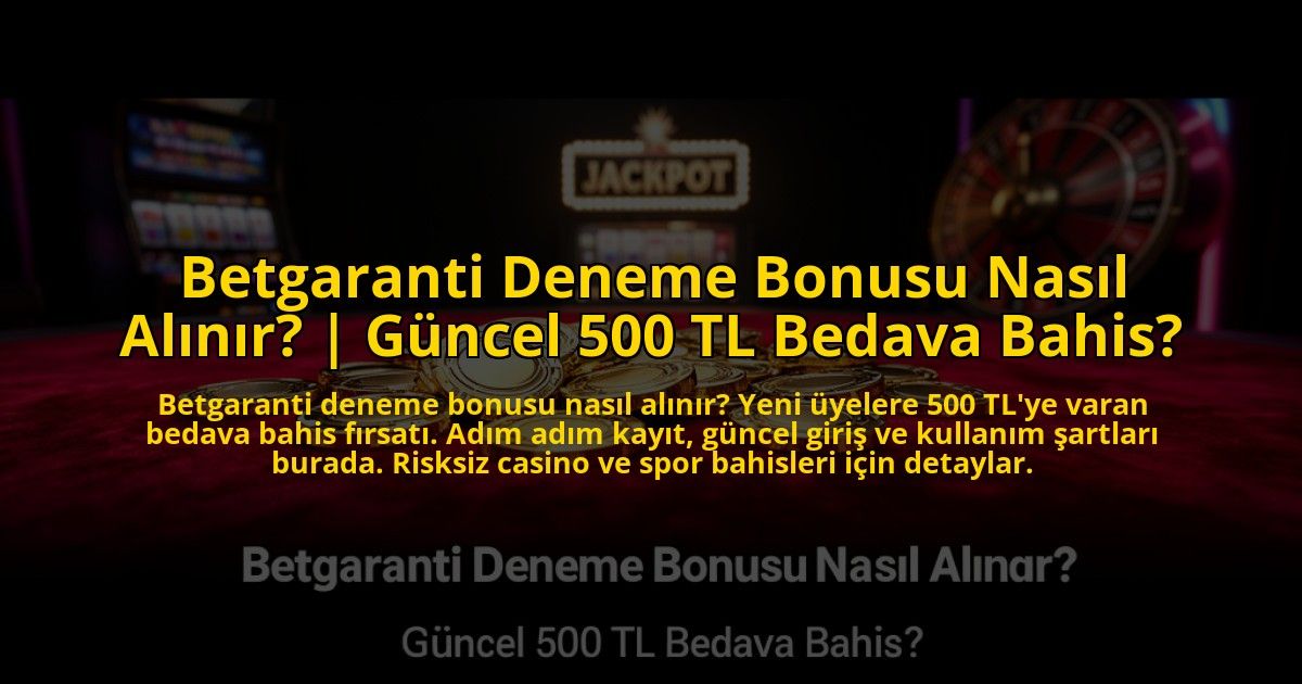 Betgaranti-Deneme-Bonusu-Nasil-Alinir-Guncel-500-TL-Bedava-Bahis-overlay-1773547317.jpg
