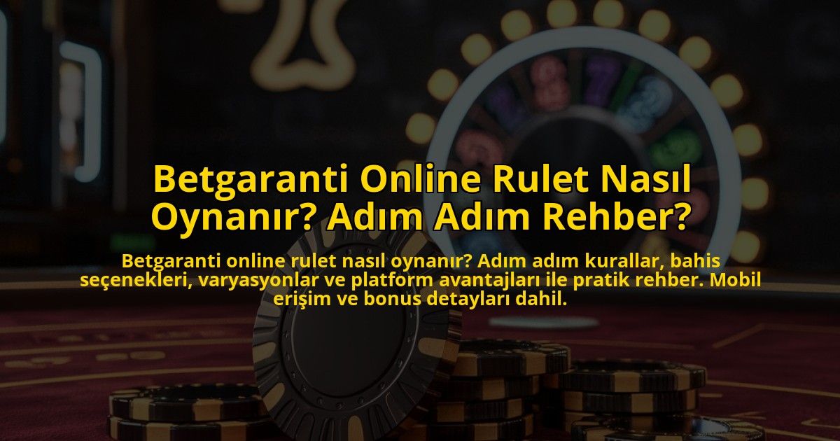 Betgaranti-Online-Rulet-Nasil-Oynanir-Adim-Adim-Rehber-overlay-1772831211.jpg