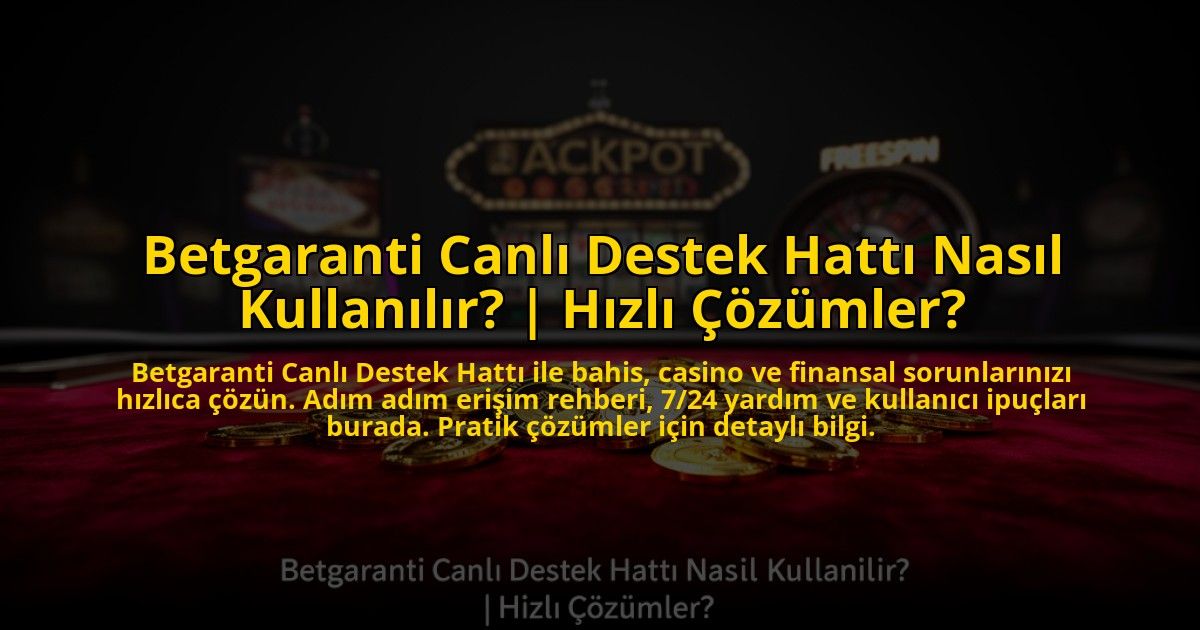 Betgaranti-Canli-Destek-Hatti-Nasil-Kullanilir-Hizli-Cozumler-overlay-1776002180.jpg