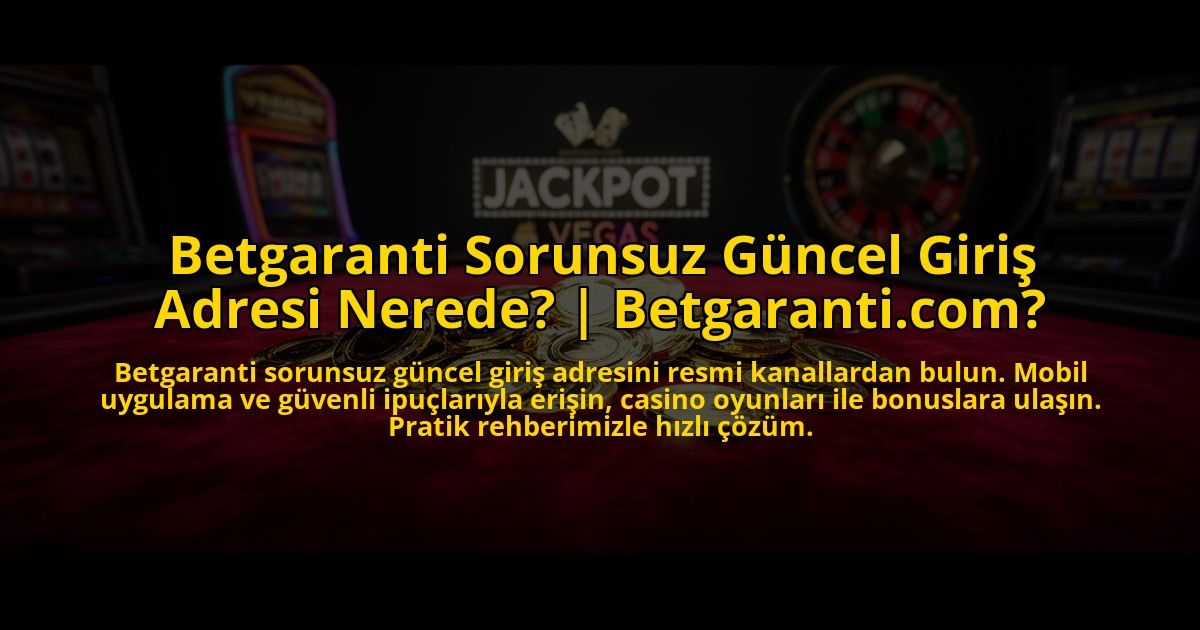 Betgaranti-Sorunsuz-Guncel-Giris-Adresi-Nerede-Betgaranticom-overlay-1775006533.jpg